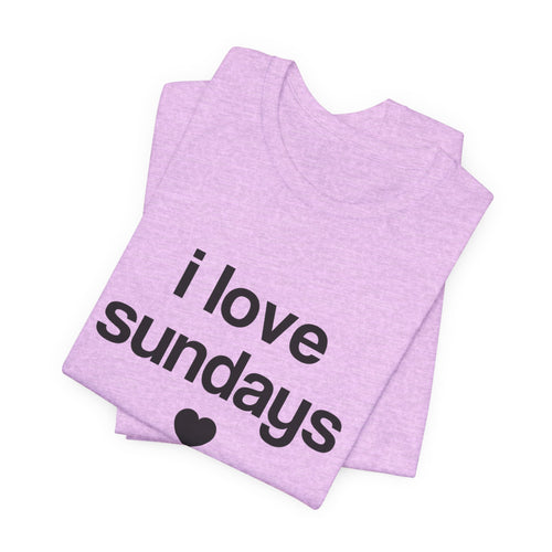 i love sundays tee