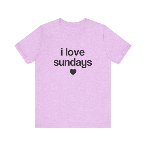 i love sundays tee